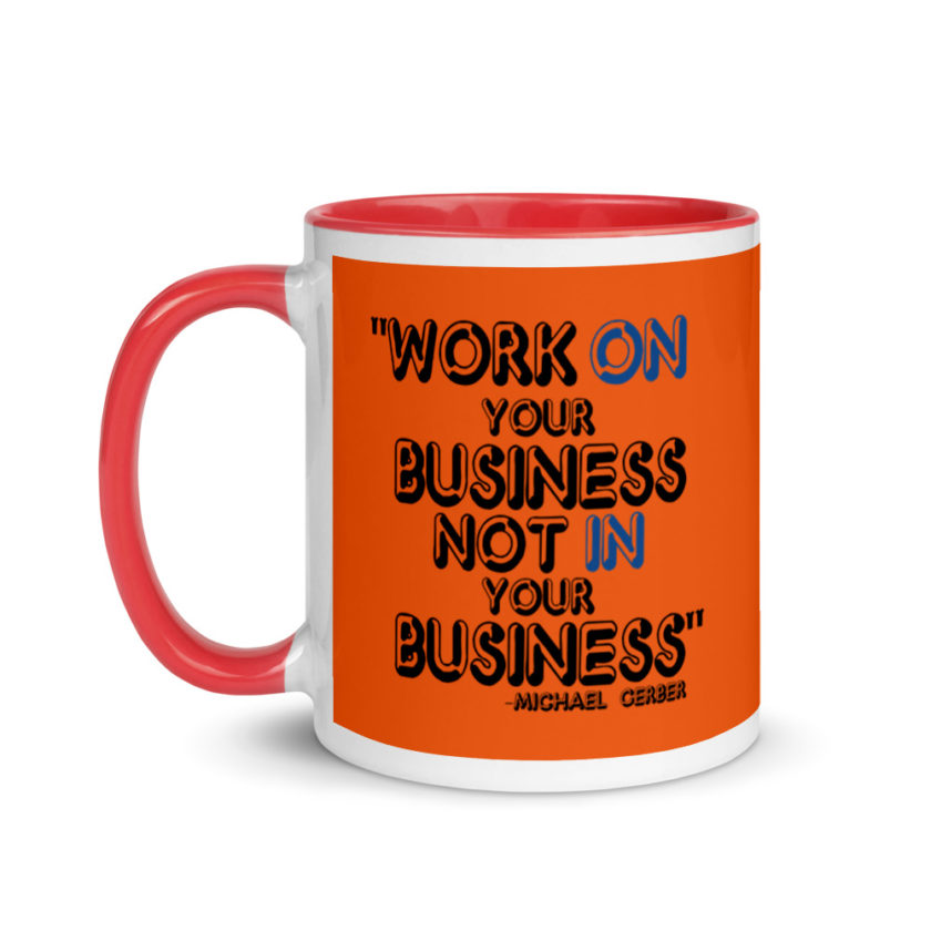 Work ON your business not IN your business. Mug with Color Inside - Image 7