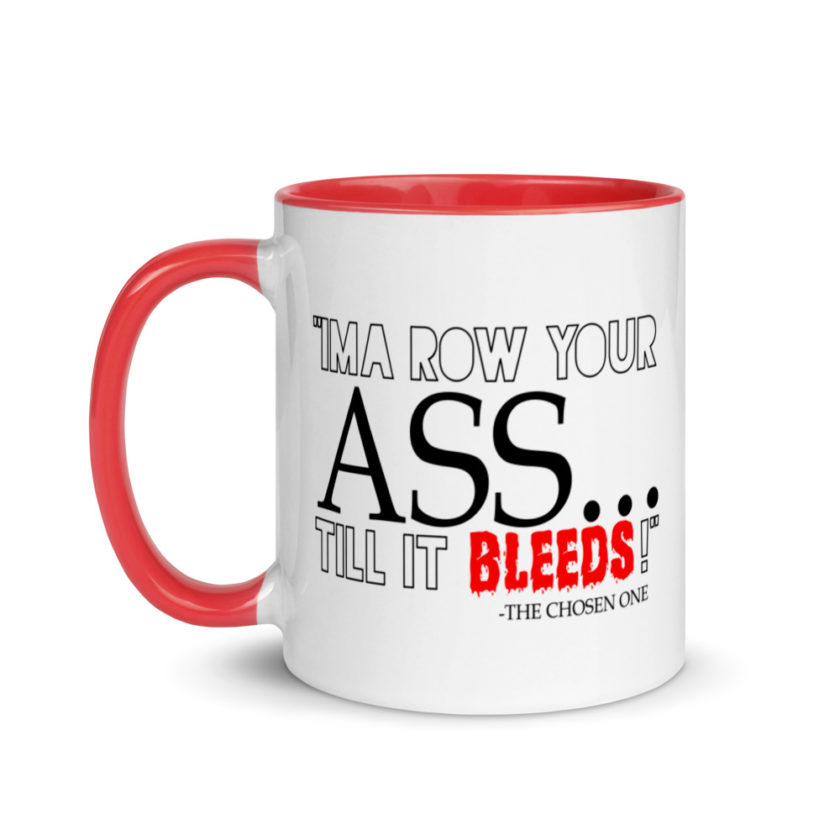 I'ma row your ass, till it bleeds! The Chosen One The Golden Child  Mug with Color Inside