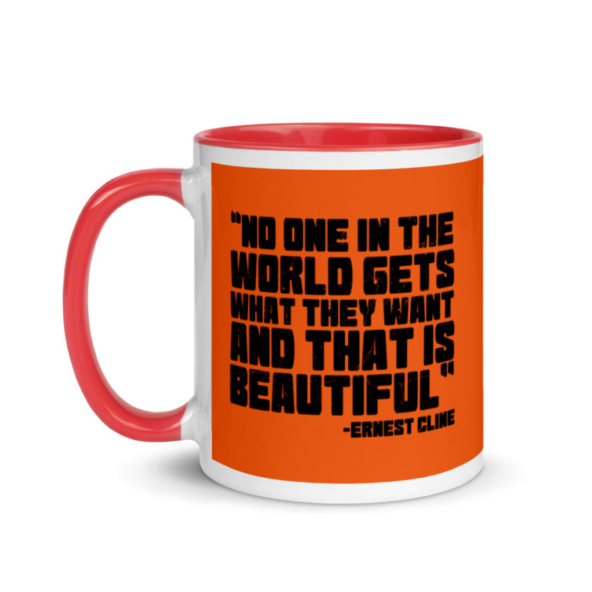 No one in the world gets what they want and that is beautiful. Ernest Cline Ready Player One Mug with Color Inside - Image 7