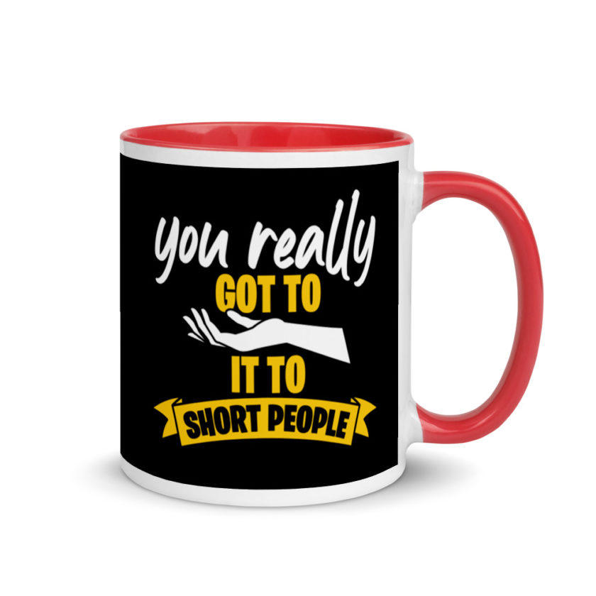You really Got to Hand it To Short People  Mug with Color Inside - Image 5