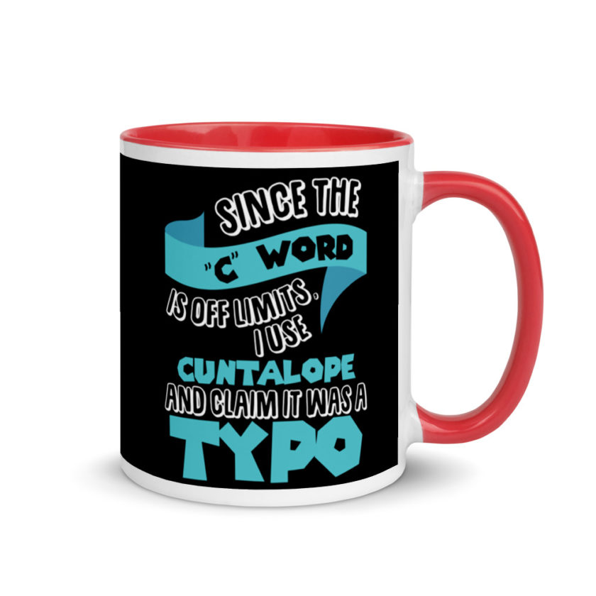 Since the "C Word" is off limits I use "Cuntalope" and claim it was a typo.  Mug with Color Inside - Image 4