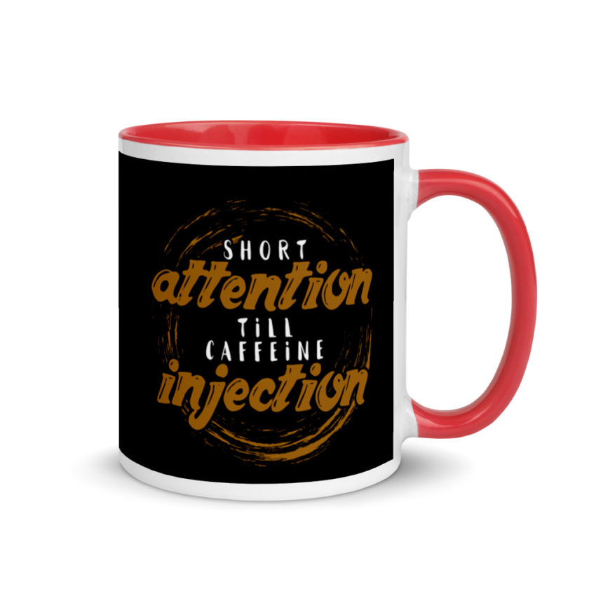 Short Attention Till Caffeine Injection Mug with Color Inside - Image 4