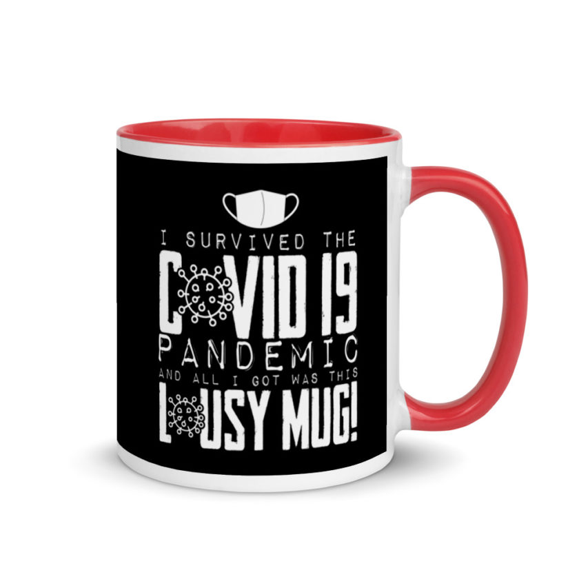 I Survived The COVID-19 Pandemic and All I Got was this Lousy Mug  Mug with Color Inside - Image 4