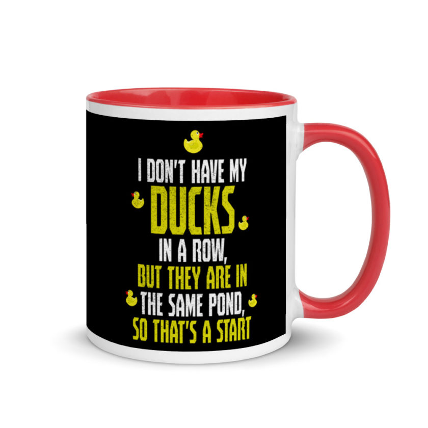 I don't have my ducks in a row, but they are in the same pond, so that's a start.  Mug with Color Inside - Image 4