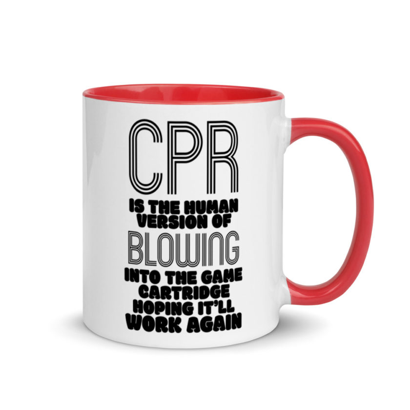 CPR is the human version of blowing into the game cartridge hoping it'll work again Mug with Color Inside - Image 4