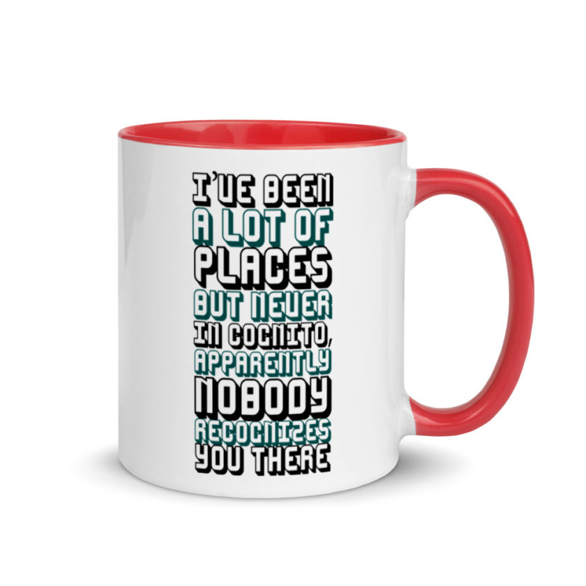 I've been a lot of places but never InCognito, apparently nobody recognizes you there. Mug with Color Inside - Image 5