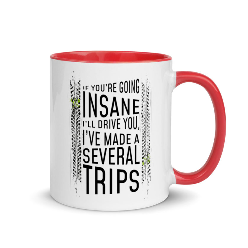 If you're going In Sane Ill drive you, I've made several trips. Mug with Color Inside - Image 4