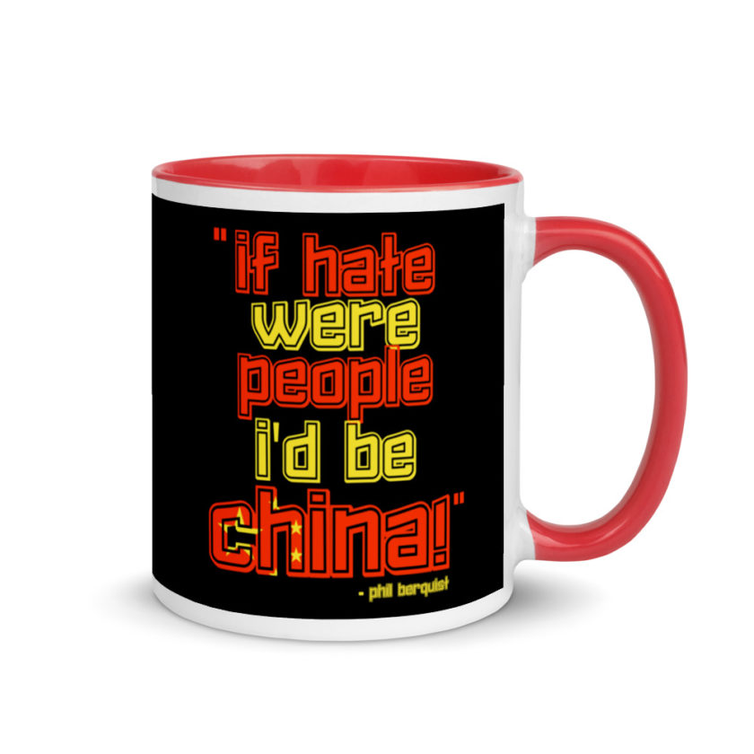 If hate were people, I'd be CHINA! Mug with Color Inside - Image 4