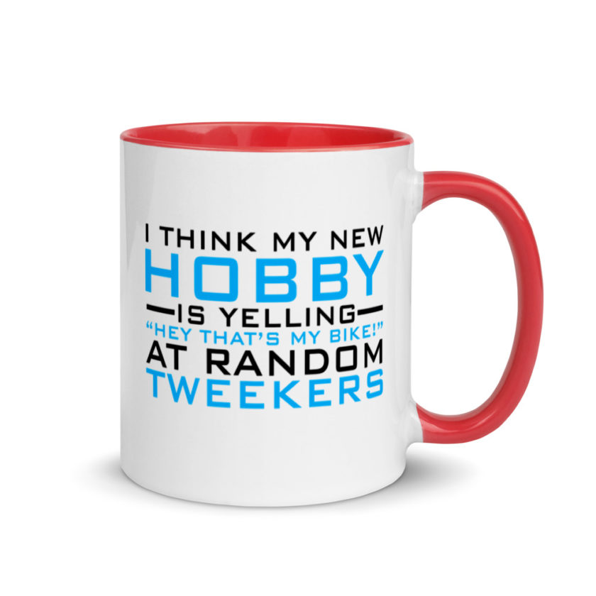 I Think My New Hobby Is Yelling "Hey that's my bike" at random tweekers Mug with Color Inside - Image 5