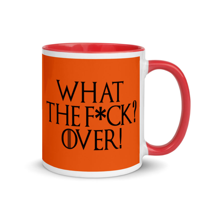 What the fuck? Over! Mug with Color Inside - Image 5