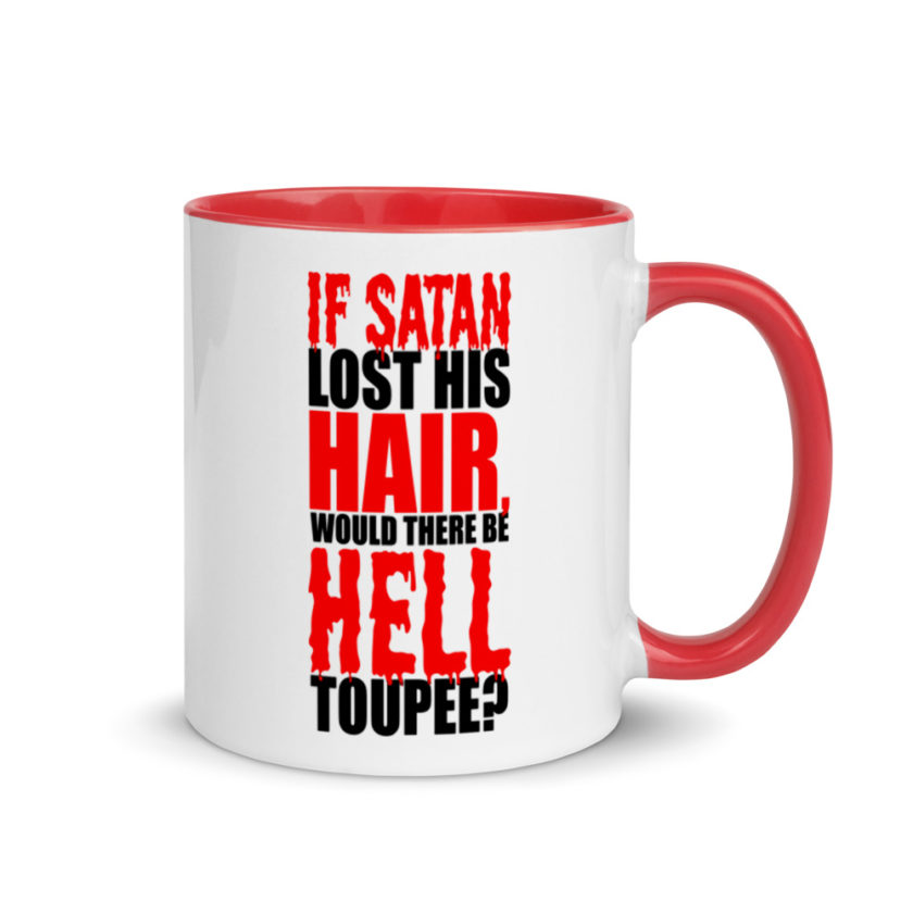 If Satan lost his hair, would there be hell toupee? Mug with Color Inside - Image 5
