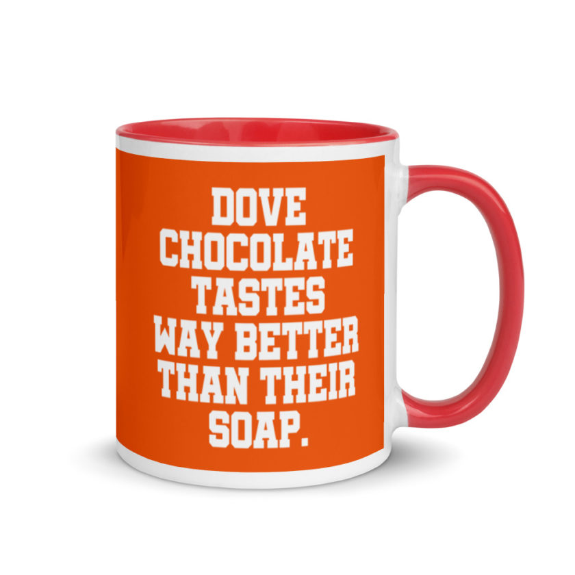 Dove chocolate tastes way better than their soap. Mug with Color Inside - Image 5