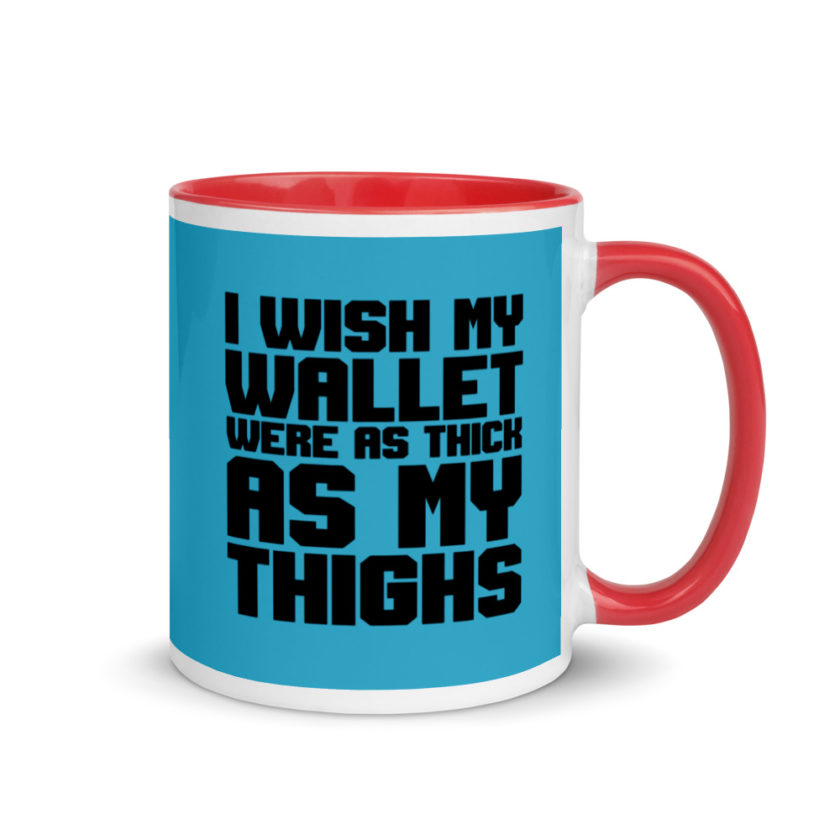 I wish my wallet were as thick as my thighs Mug with Color Inside - Image 5
