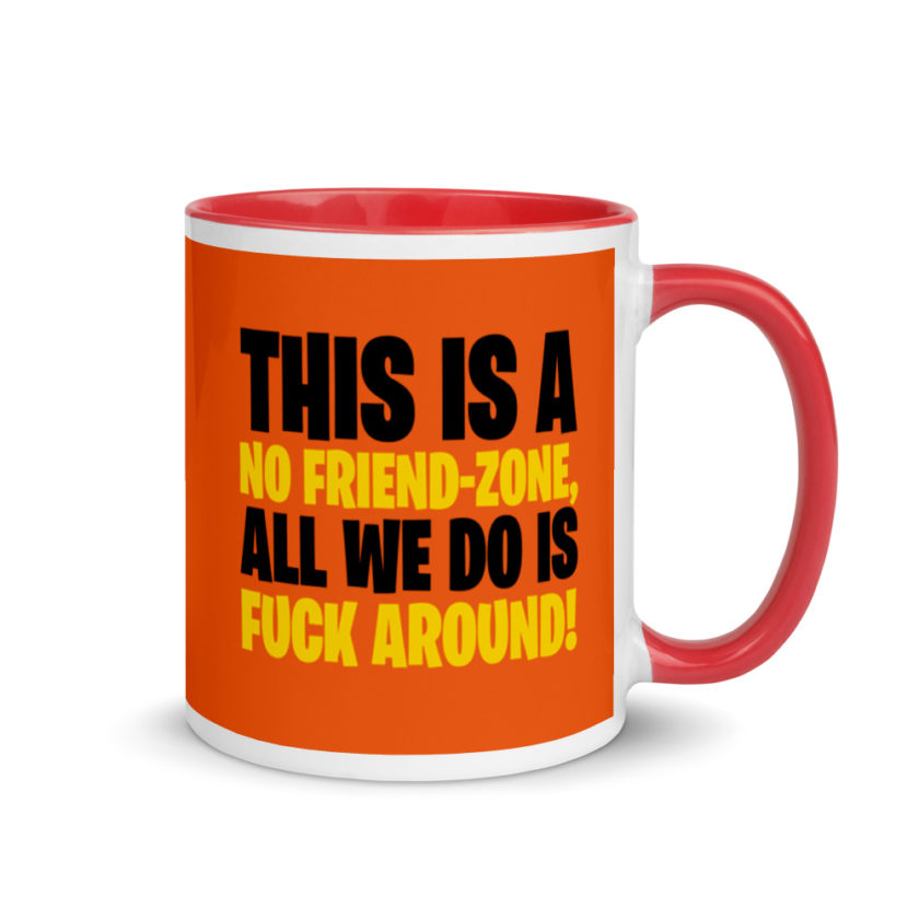 This is a no friend-zone, all we do is fuck around Mug with Color Inside - Image 5