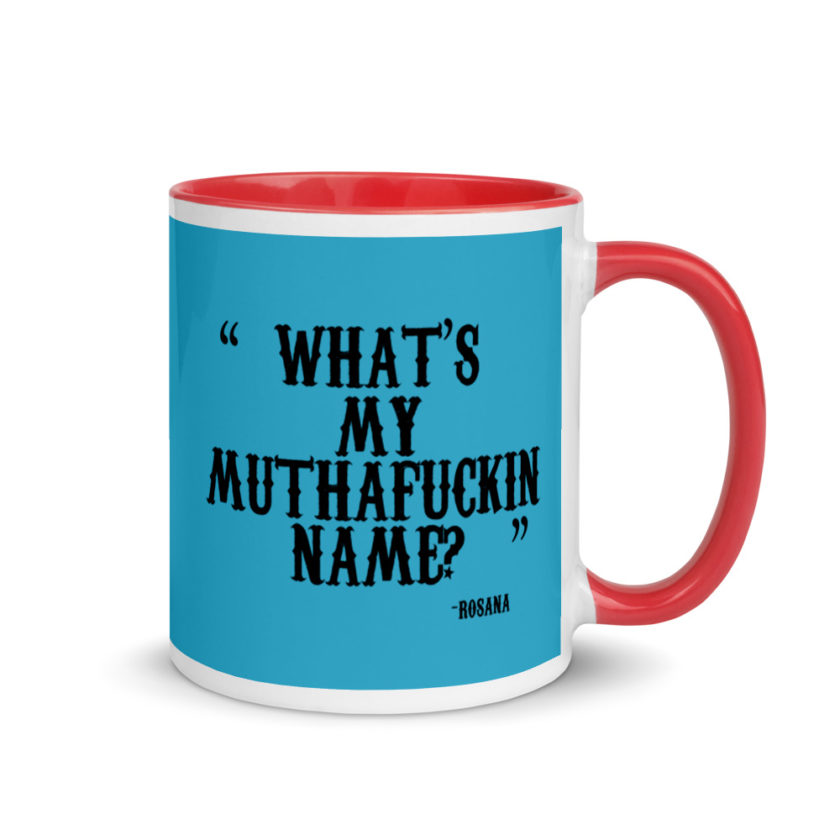 Whats my muthafuckin name?	Rosana	Wax Mug with Color Inside - Image 5