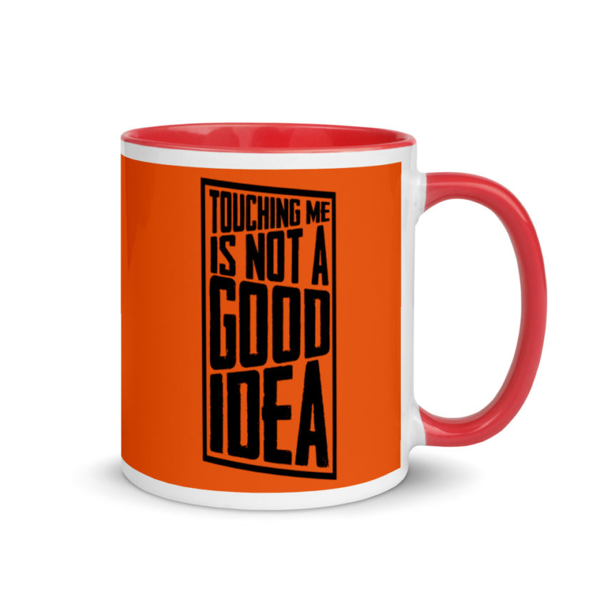 Touching me is not a good idea Mug with Color Inside - Image 5