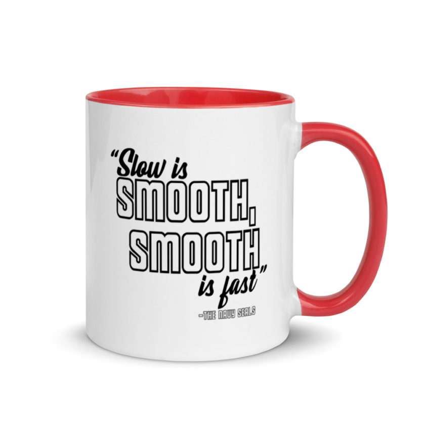Slow is smooth, smooth is fast Mug with Color Inside - Image 4