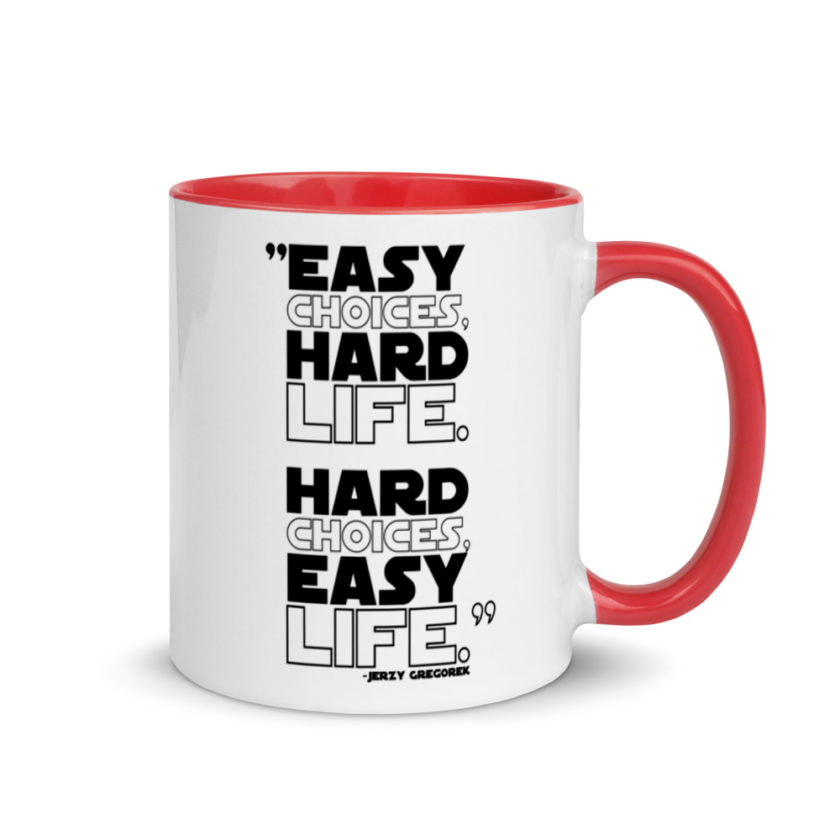 Easy choices, hard life. Hard choices, Easy life. Mug with Color Inside - Image 4