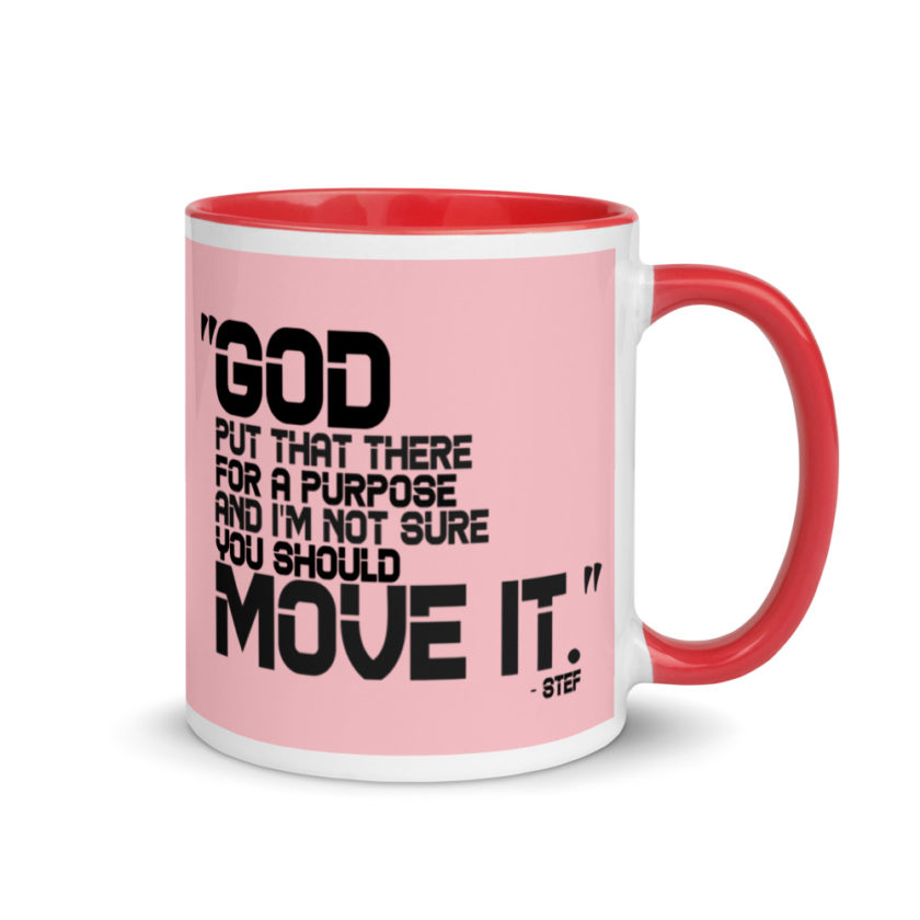 God put that there for a purpose and I'm not so sure you should move it. Stef The Goonies  Mug with Color Inside - Image 5