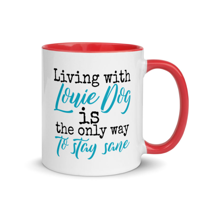 LIvin' with Louis dog IS the only way to stay sane. Mug with Color Inside - Image 5