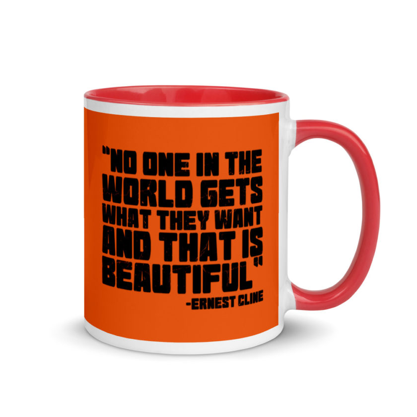 No one in the world gets what they want and that is beautiful. Ernest Cline Ready Player One Mug with Color Inside - Image 5