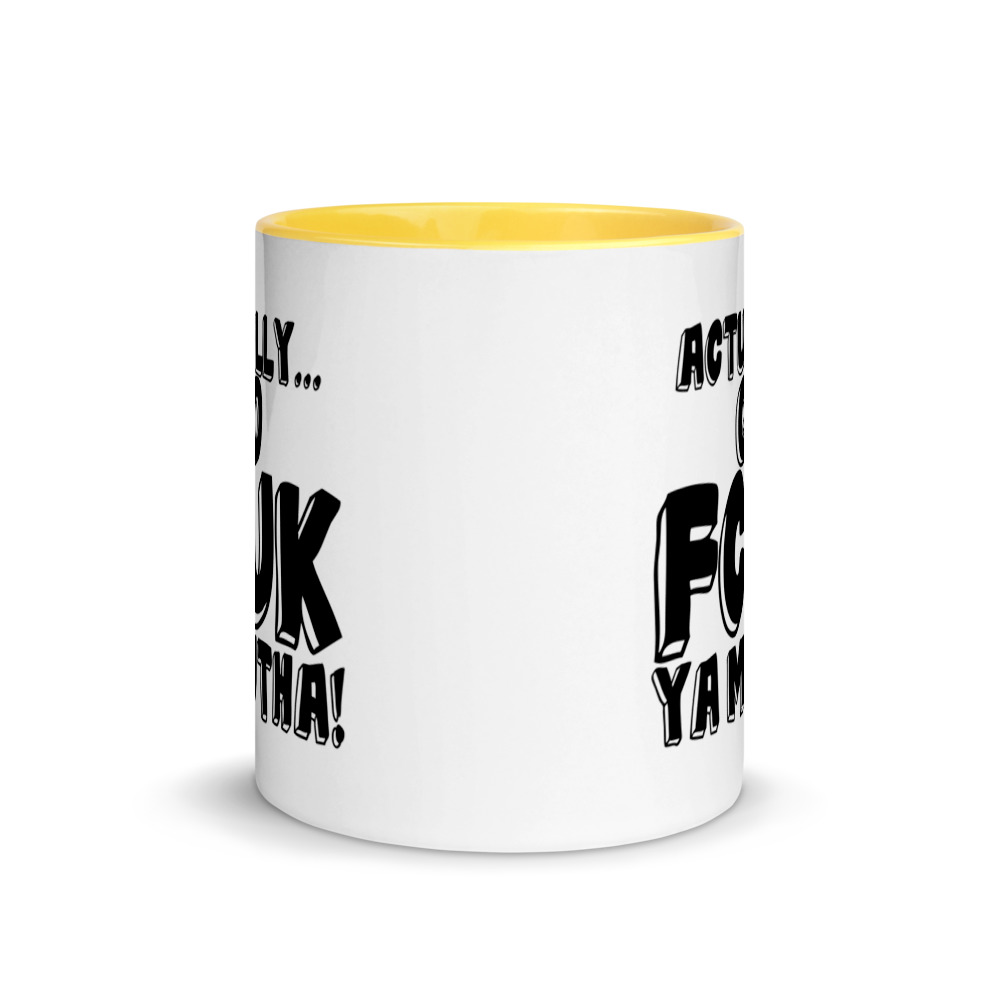 Actually Go Fcuk Ya Mutha Mug with Color Inside - Image 17