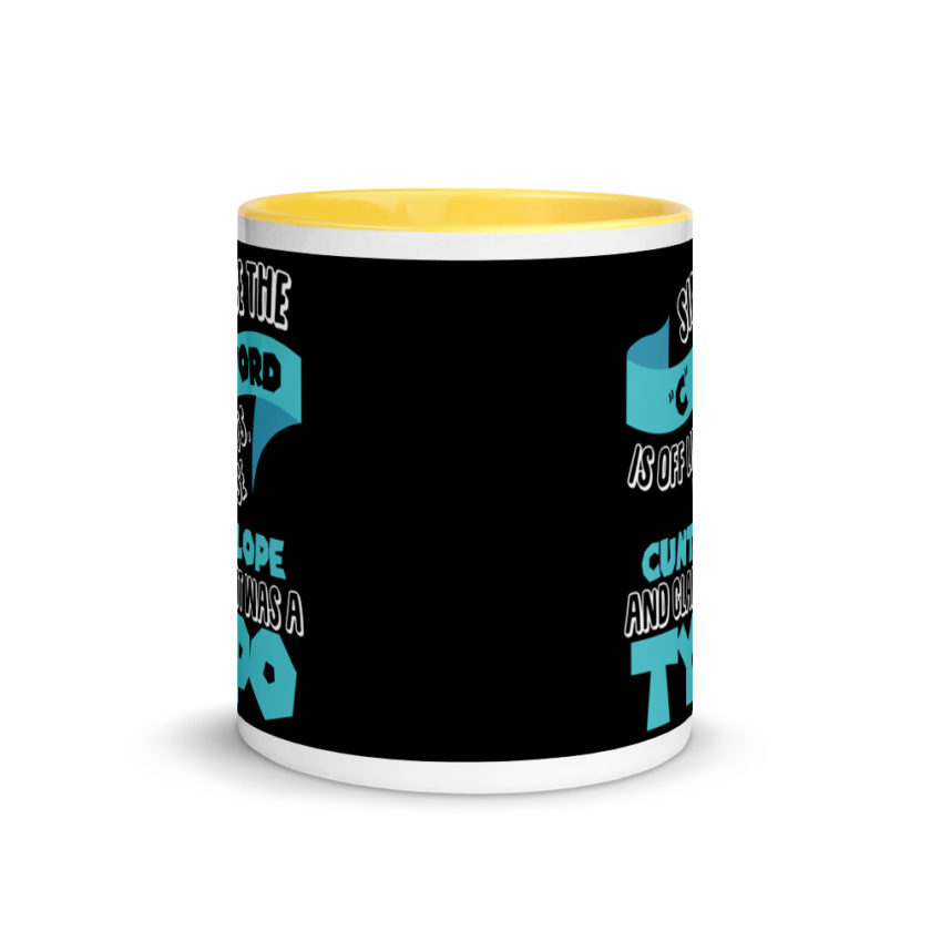 Since the "C Word" is off limits I use "Cuntalope" and claim it was a typo.  Mug with Color Inside - Image 17