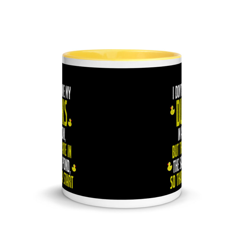 I don't have my ducks in a row, but they are in the same pond, so that's a start.  Mug with Color Inside - Image 17