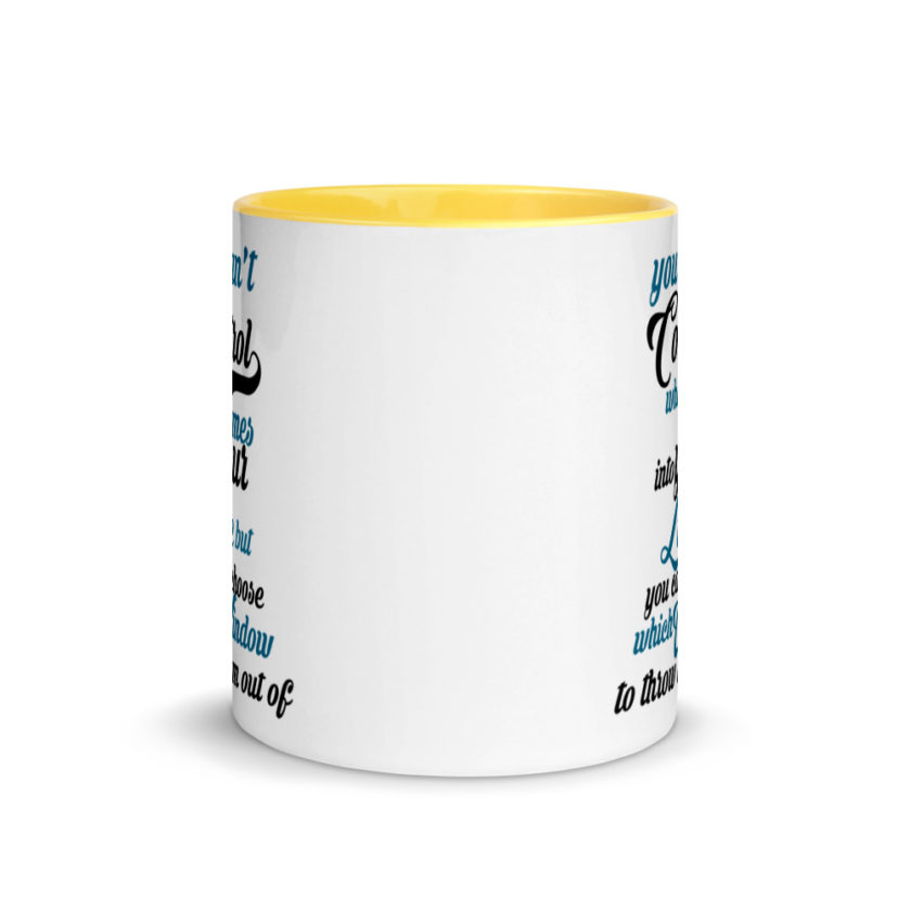 You cant control who comes into your life, but you can choose which window to throw them out of. Mug with Color Inside - Image 17