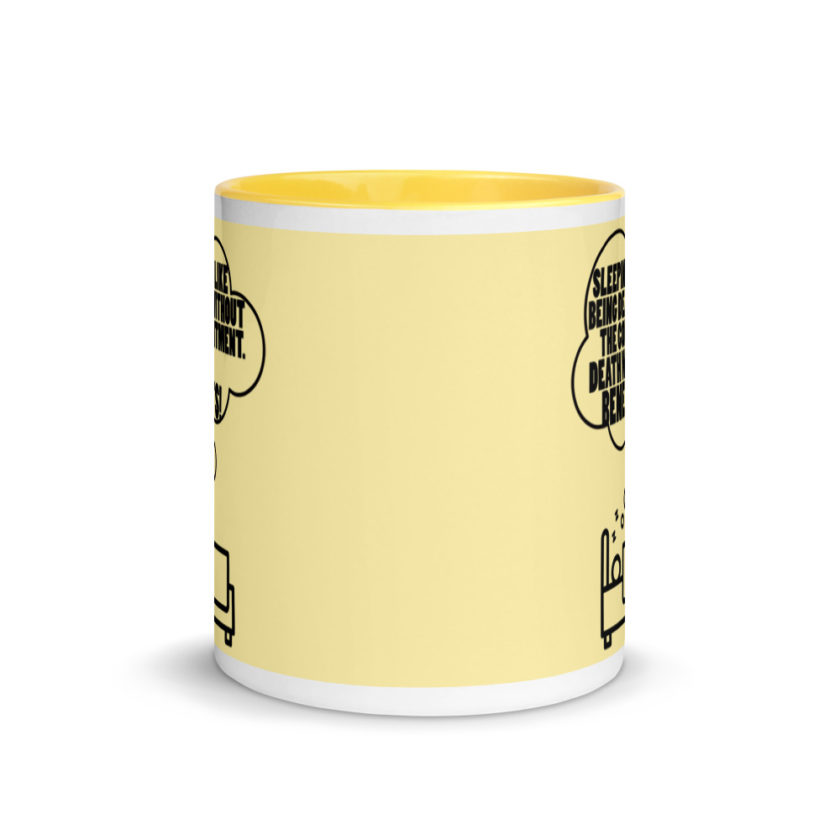 Sleeping is great because it like being dead without the commitment. Death with benefits. Mug with Color Inside - Image 18