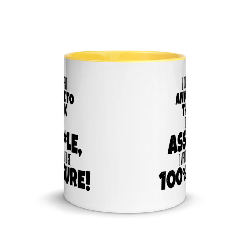 I don't want anyone to THINK I'm an asshole, I want them to be 100% sure! Mug with Color Inside - Image 17