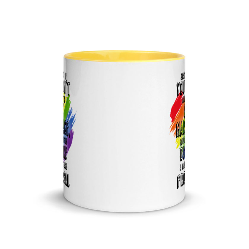 Just know if you don't agree with gay marriage you can simply decline a gay marriage proposal. Mug with Color Inside - Image 17