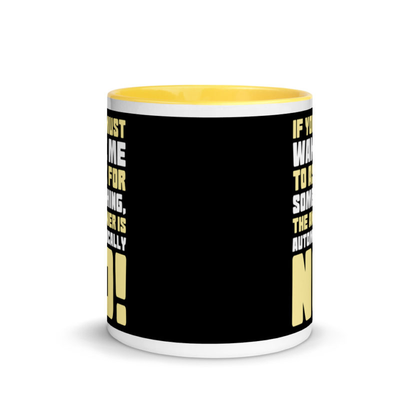 If you must wake me to ask for something the answer is automatically no! Mug with Color Inside - Image 17