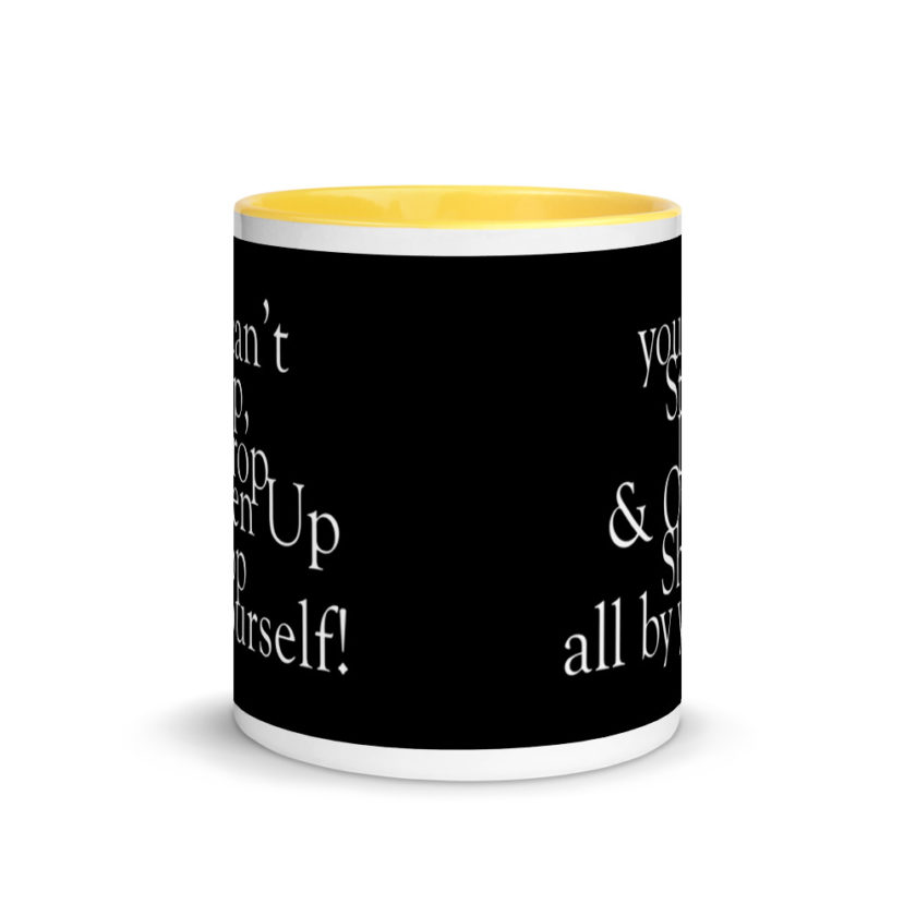 You cant Stop, Drop and Open Up Shop all by yourself! Mug with Color Inside - Image 17