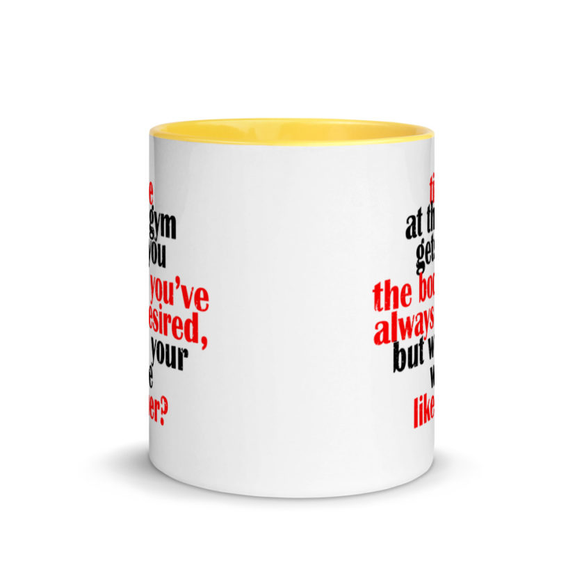 Time at the gym gets you the body you've always desired, but will your wife like her? Mug with Color Inside - Image 17
