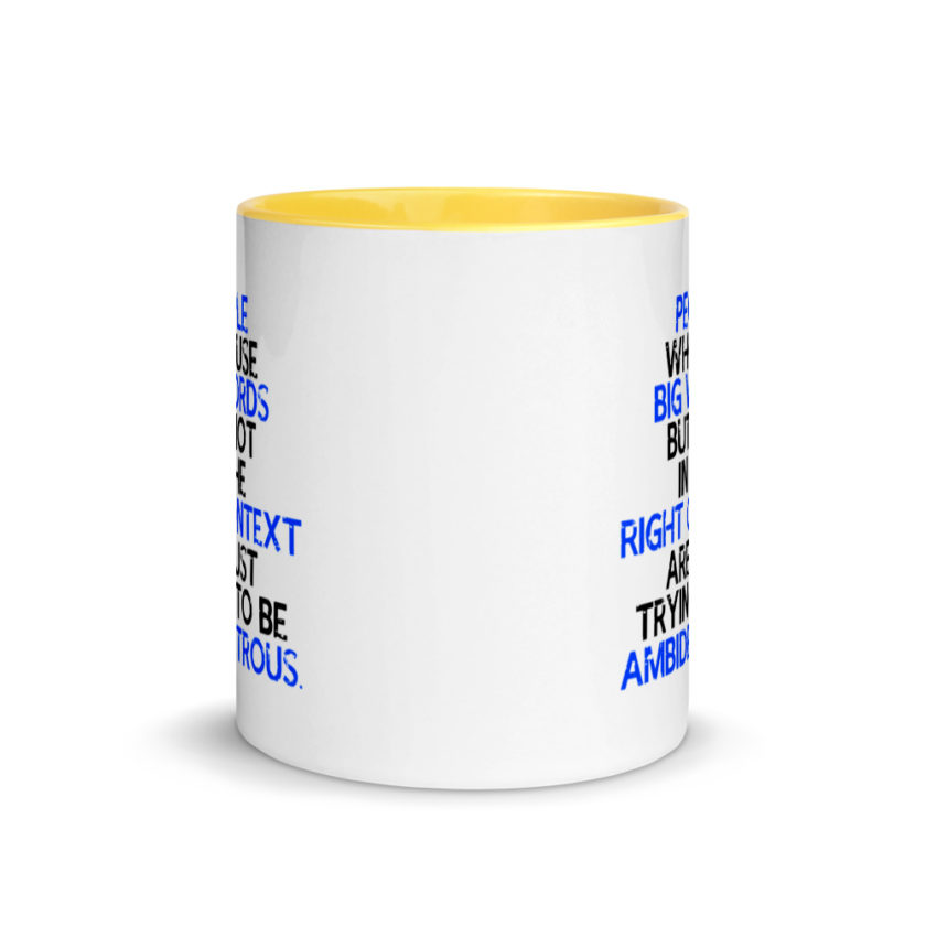 People who use big words but not in the right context are just trying to be ambidextrous. Mug with Color Inside - Image 17