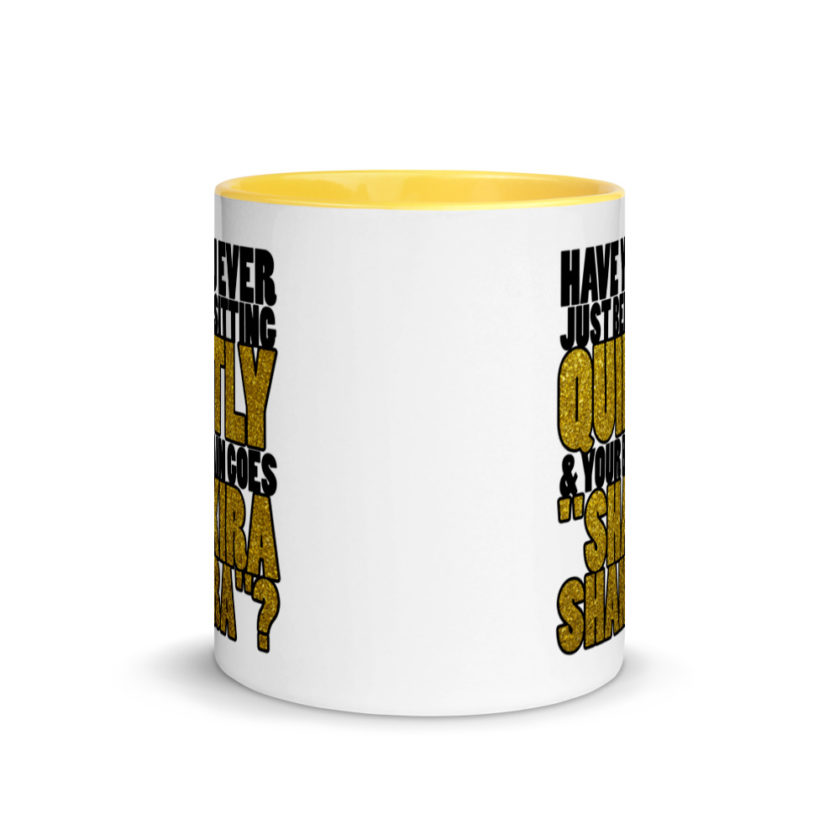 Have you ever been sitting quietly & your brain goes "Shakira Shakira"? Mug with Color Inside - Image 17