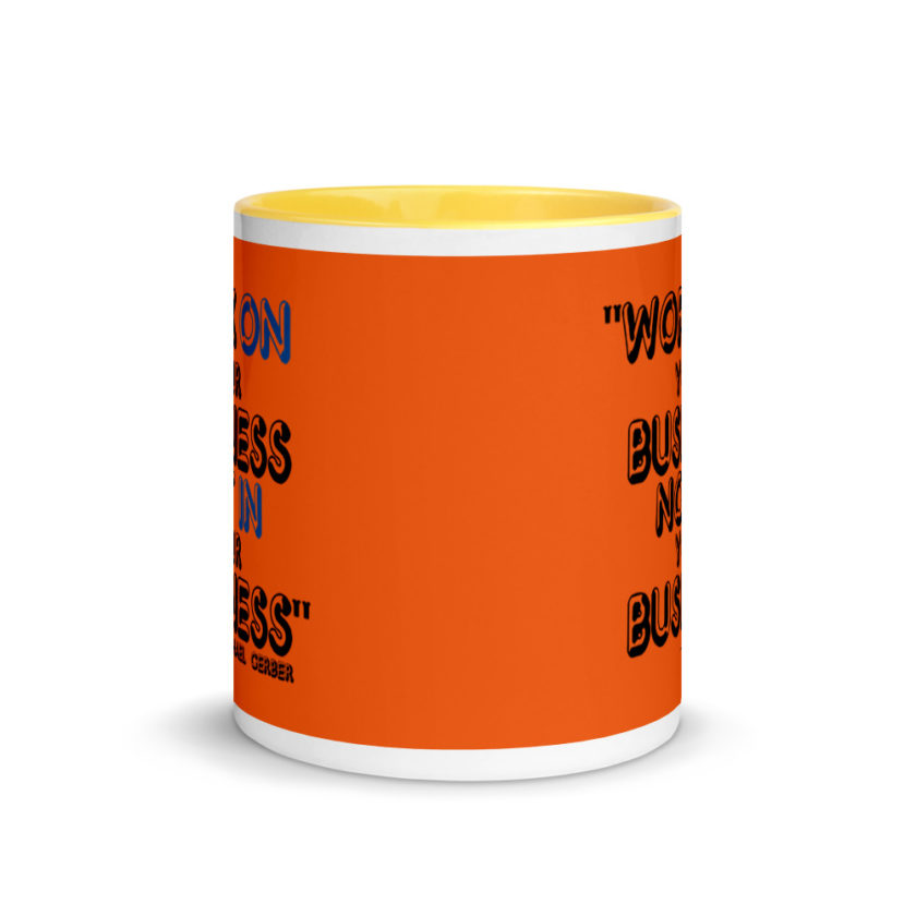 Work ON your business not IN your business. Mug with Color Inside - Image 17