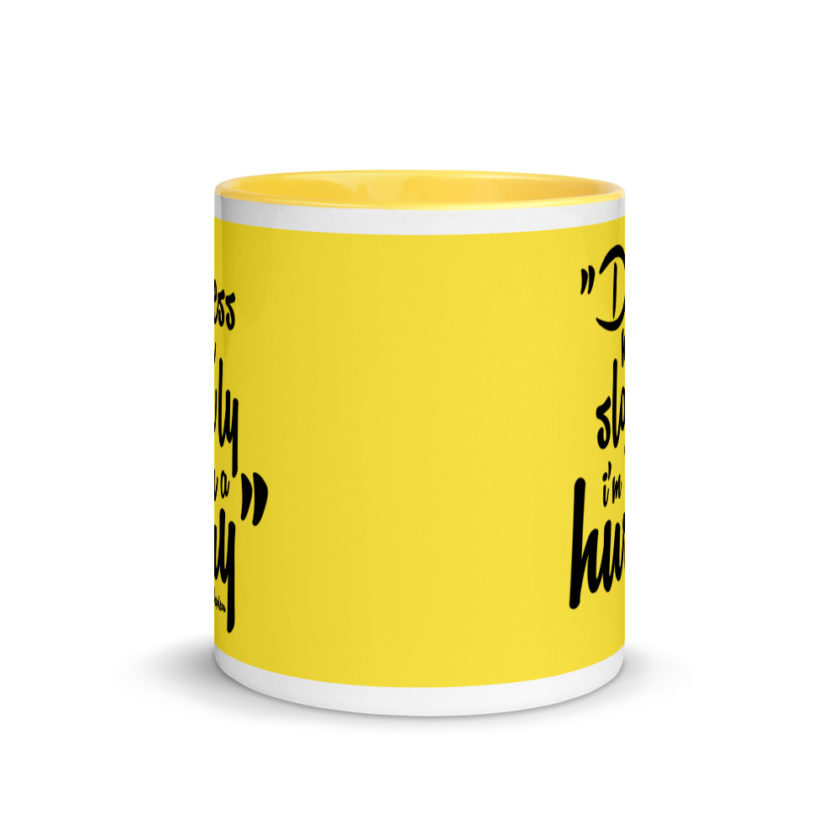 Dress me slowly I am in a hurry. Mug with Color Inside - Image 18