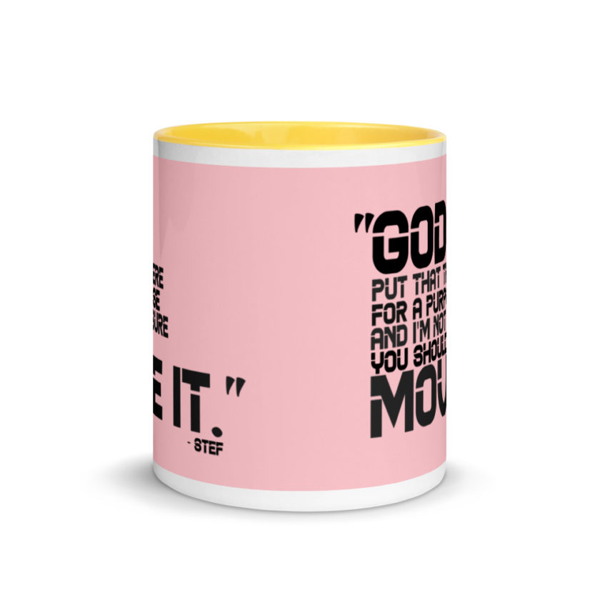 God put that there for a purpose and I'm not so sure you should move it. Stef The Goonies  Mug with Color Inside - Image 17