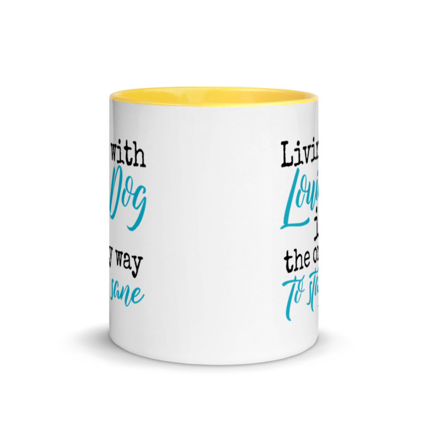 LIvin' with Louis dog IS the only way to stay sane. Mug with Color Inside - Image 17