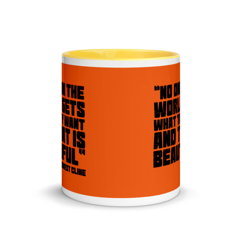 No one in the world gets what they want and that is beautiful. Ernest Cline Ready Player One Mug with Color Inside - Image 17