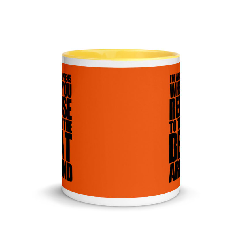 I'm what happens when you refuse to turn the beat around Mug with Color Inside - Image 17