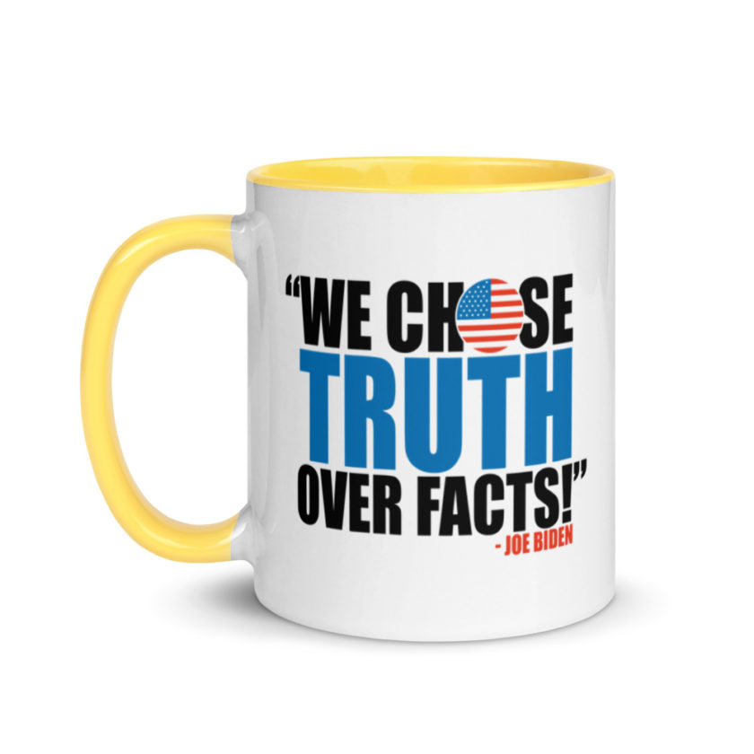 We Chose Truth Over Facts  Mug with Color Inside - Image 18