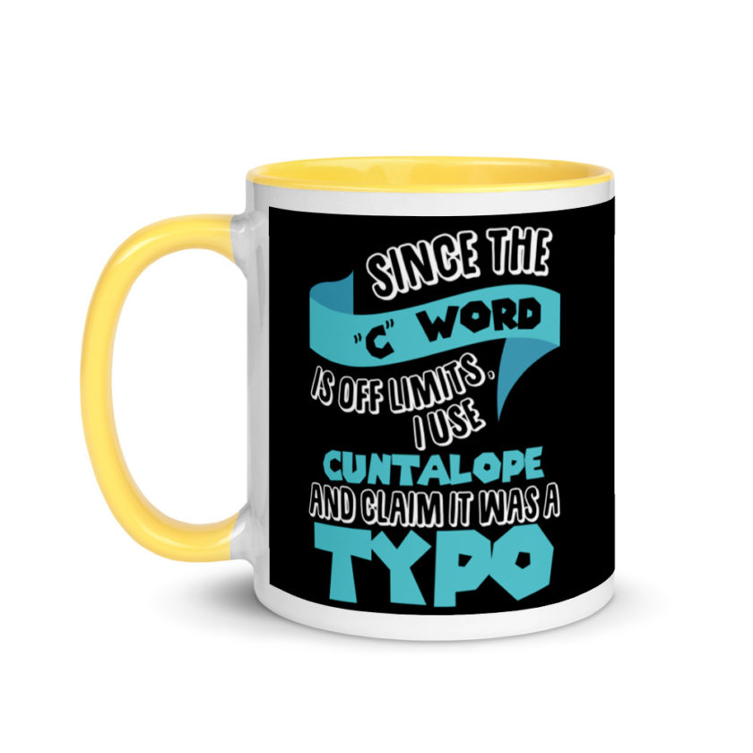 Since the "C Word" is off limits I use "Cuntalope" and claim it was a typo.  Mug with Color Inside - Image 18