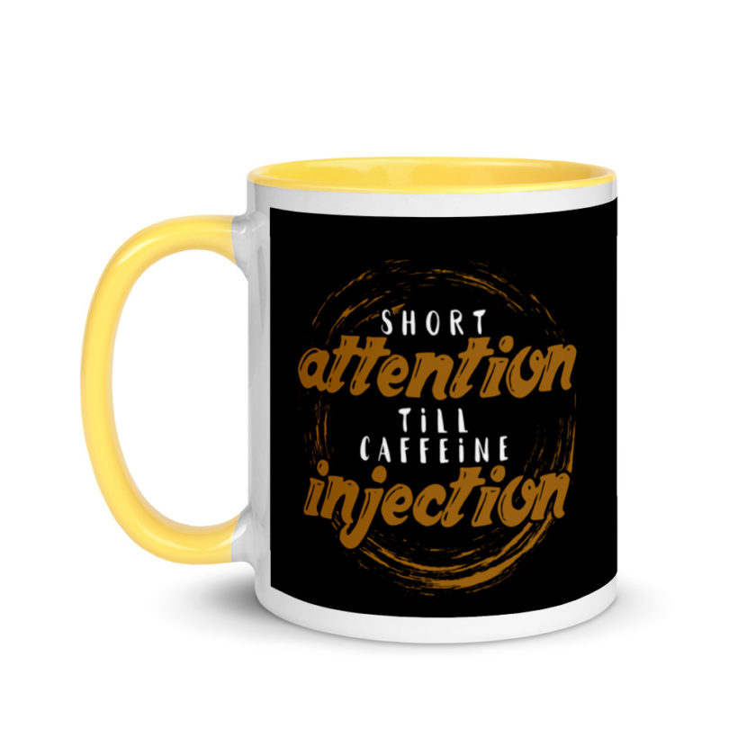 Short Attention Till Caffeine Injection Mug with Color Inside - Image 18