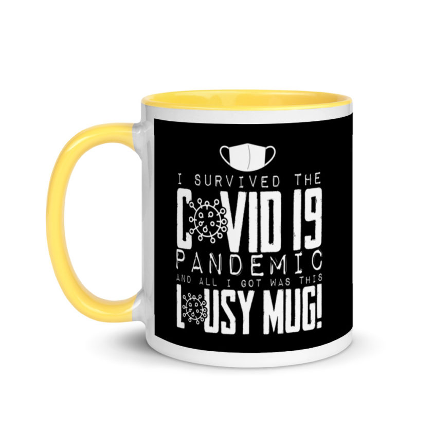 I Survived The COVID-19 Pandemic and All I Got was this Lousy Mug  Mug with Color Inside - Image 18