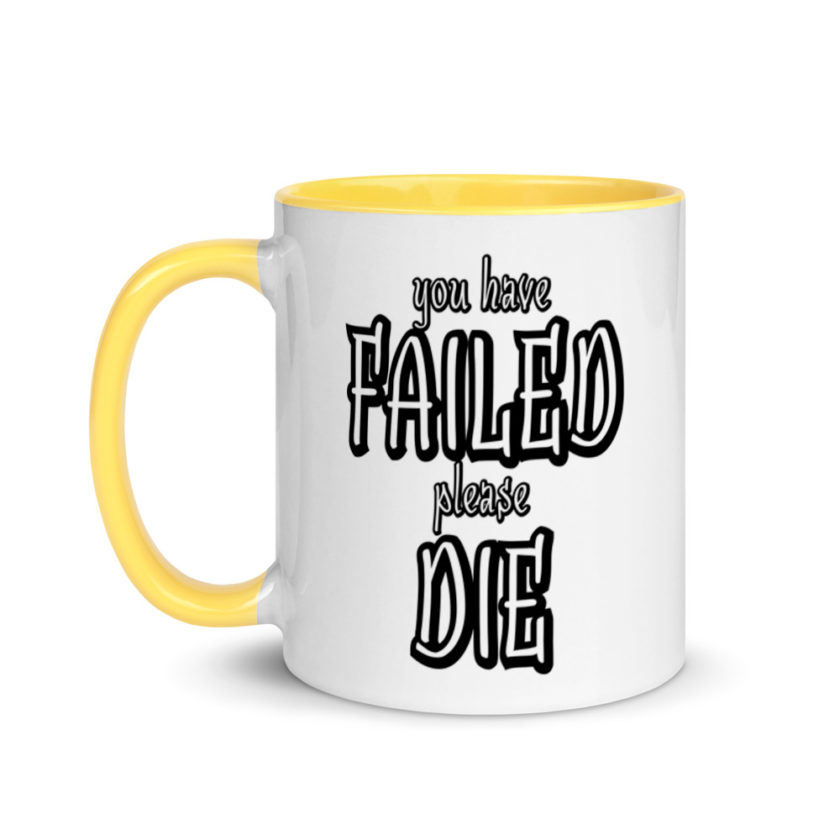 You have Failed Please die Mug with Color Inside - Image 18