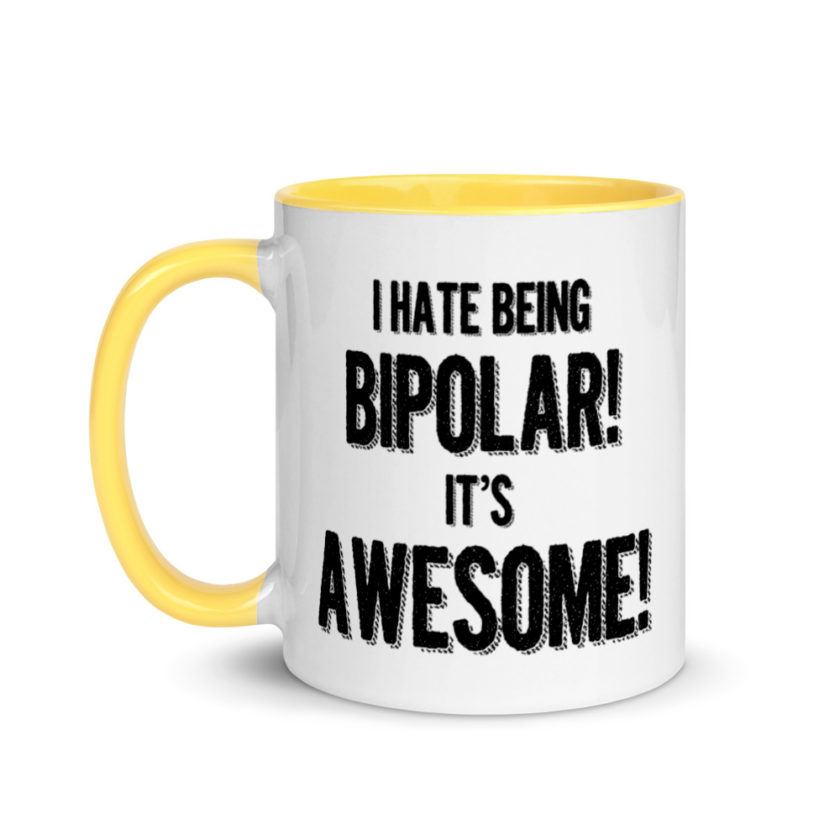 I hate being  bipolar! Its awesome! Mug with Color Inside - Image 18