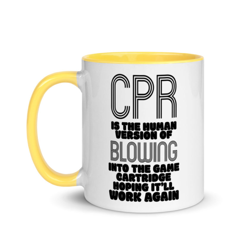 CPR is the human version of blowing into the game cartridge hoping it'll work again Mug with Color Inside - Image 18